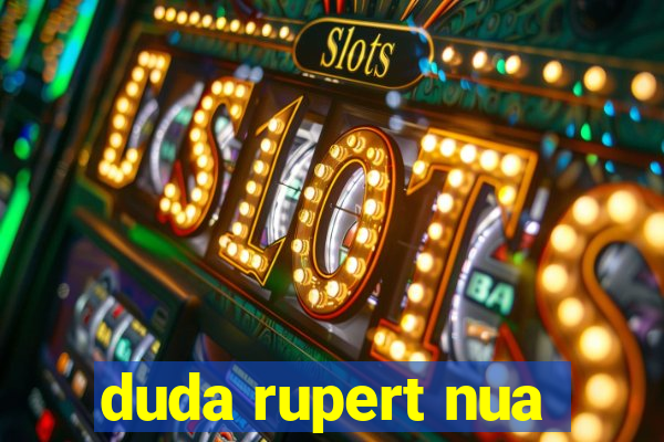 duda rupert nua